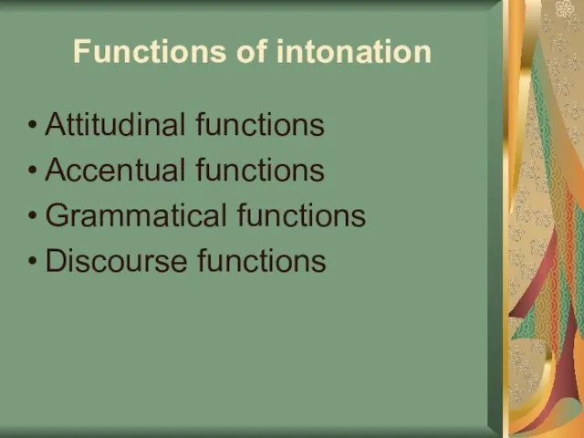 Functions of intonation Attitudinal functions Accentual functions Grammatical functions Discourse functions