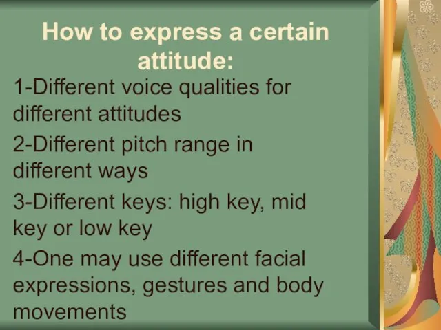 How to express a certain attitude: 1-Different voice qualities for different attitudes