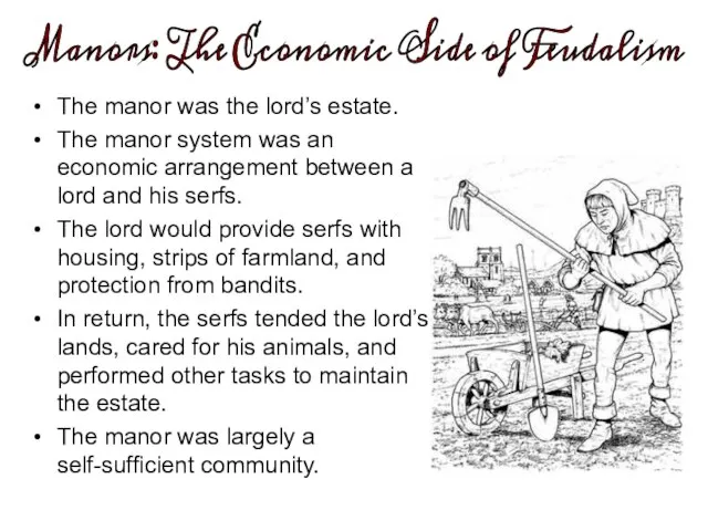 The manor was the lord’s estate. The manor system was an economic