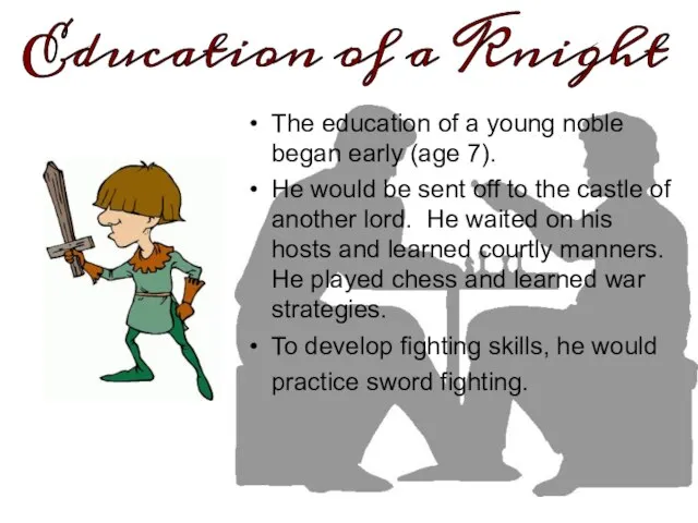 The education of a young noble began early (age 7). He would