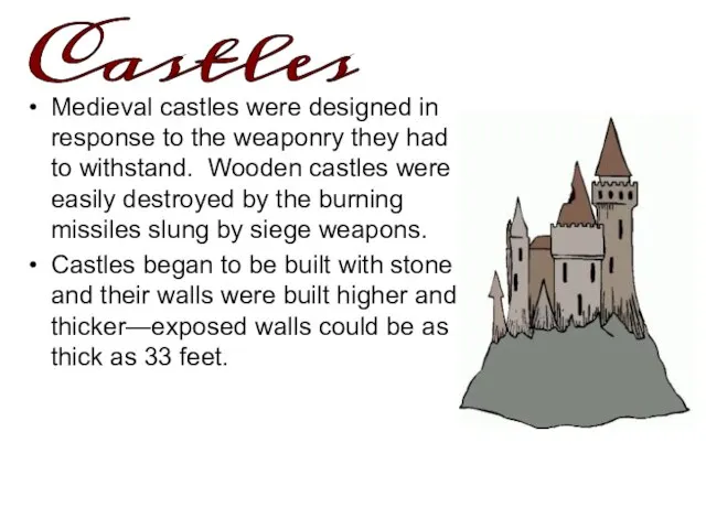 Medieval castles were designed in response to the weaponry they had to