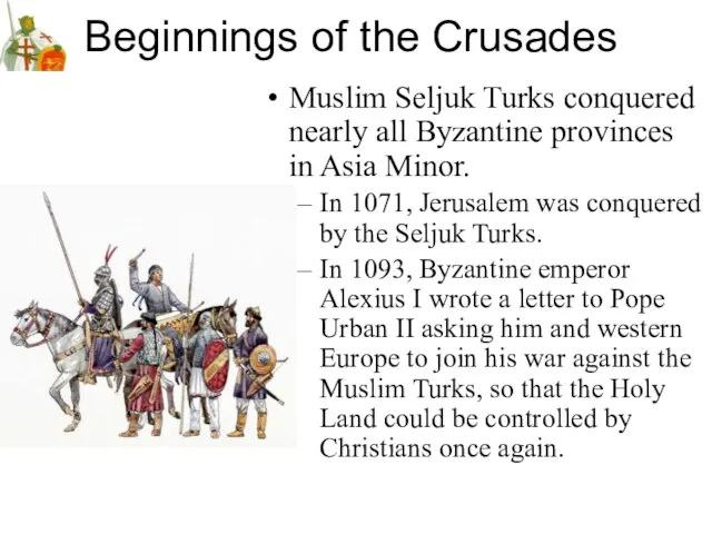 Beginnings of the Crusades Muslim Seljuk Turks conquered nearly all Byzantine provinces