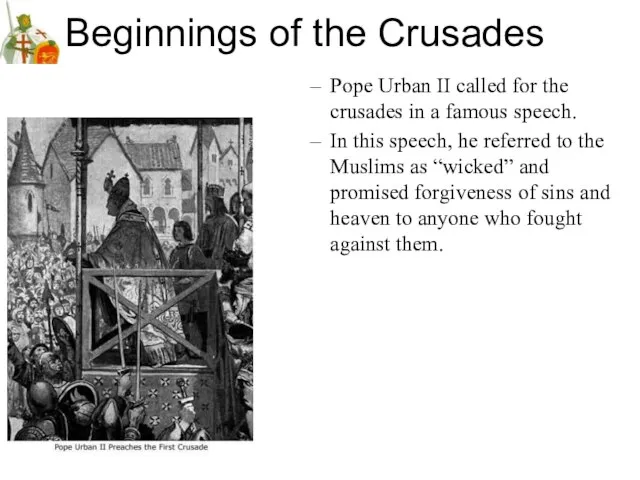 Beginnings of the Crusades Pope Urban II called for the crusades in