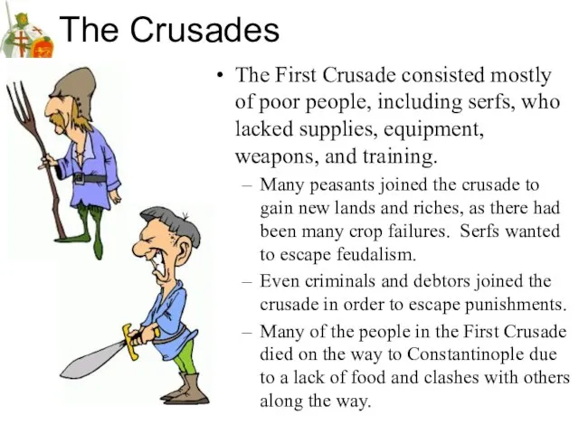 The Crusades The First Crusade consisted mostly of poor people, including serfs,