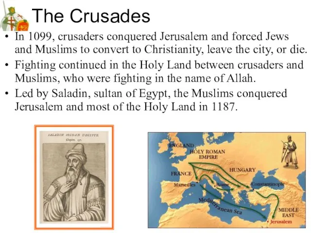 The Crusades In 1099, crusaders conquered Jerusalem and forced Jews and Muslims