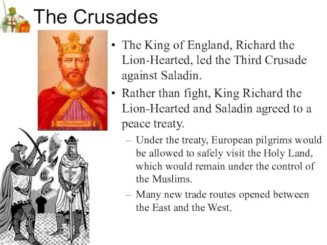 The Crusades The King of England, Richard the Lion-Hearted, led the Third