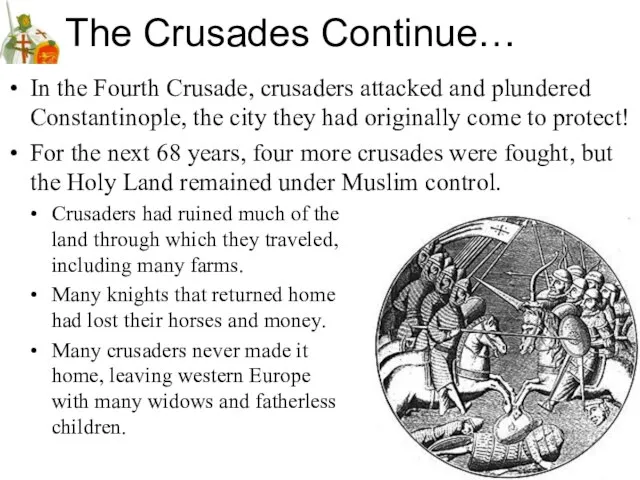 The Crusades Continue… In the Fourth Crusade, crusaders attacked and plundered Constantinople,