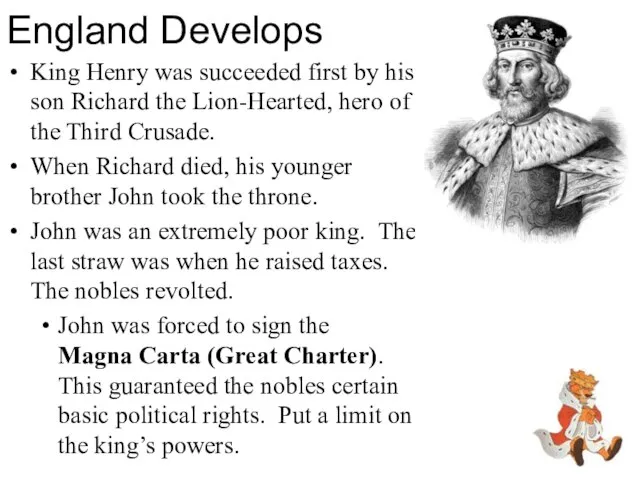 England Develops King Henry was succeeded first by his son Richard the