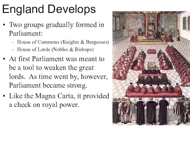 Two groups gradually formed in Parliament: House of Commons (Knights & Burgesses)