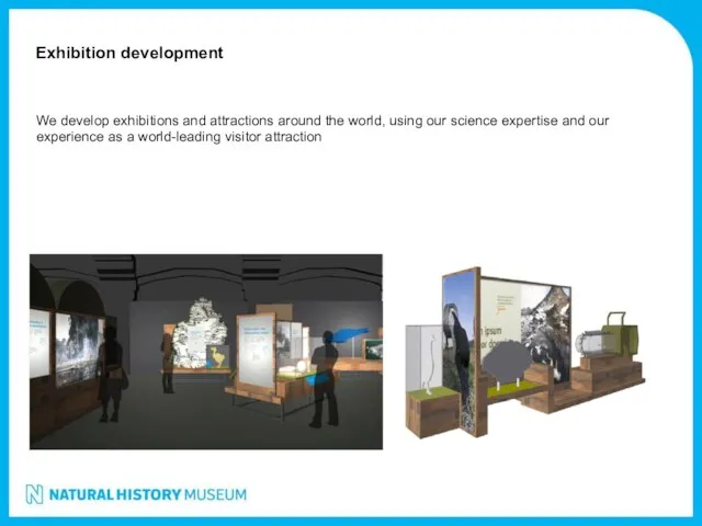 We develop exhibitions and attractions around the world, using our science expertise