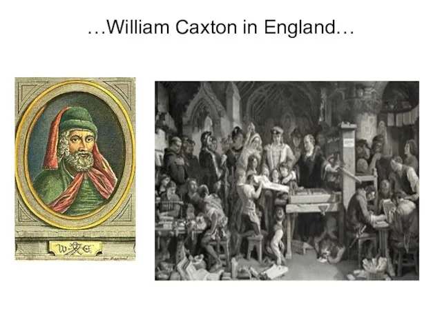 …William Caxton in England…