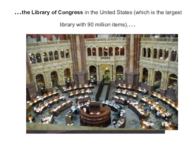 …the Library of Congress in the United States (which is the largest