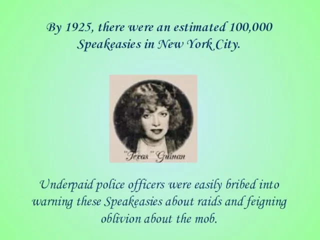 By 1925, there were an estimated 100,000 Speakeasies in New York City.