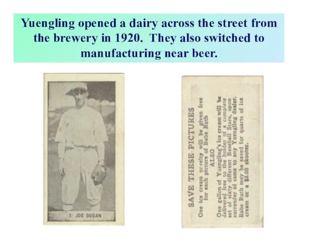 Yuengling opened a dairy across the street from the brewery in 1920.