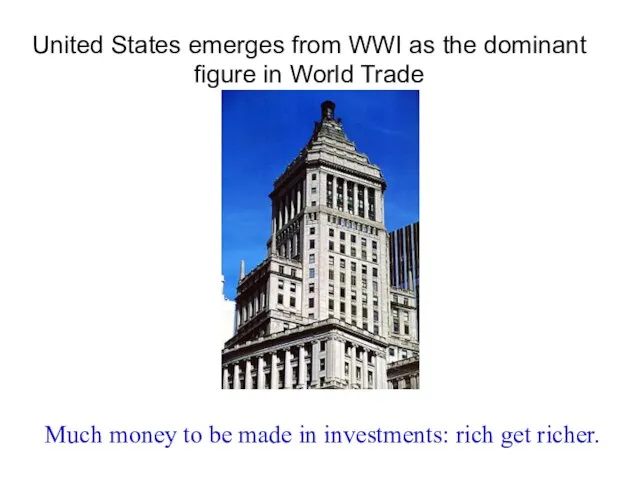 United States emerges from WWI as the dominant figure in World Trade