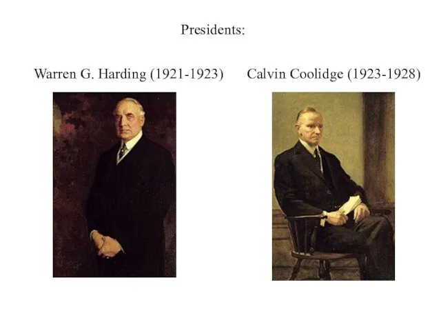 Presidents: Warren G. Harding (1921-1923) Calvin Coolidge (1923-1928)