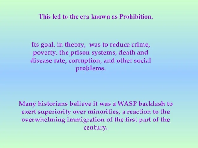 This led to the era known as Prohibition. Its goal, in theory,