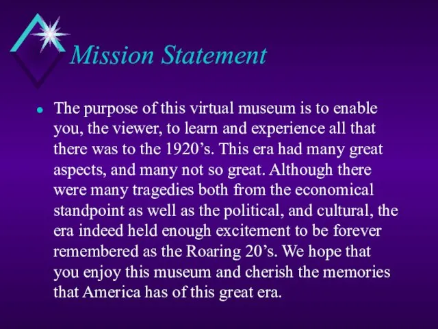 Mission Statement The purpose of this virtual museum is to enable you,