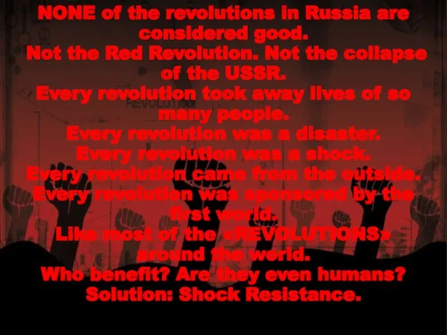 NONE of the revolutions in Russia are considered good. Not the Red