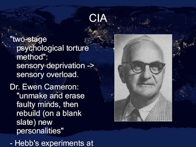 CIA "two-stage psychological torture method": sensory deprivation -> sensory overload. Dr. Ewen