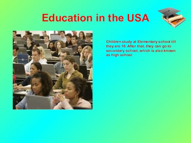 Education in the USA Children study at Elementary school till they are
