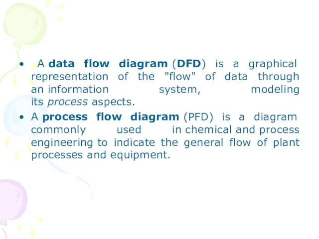 A data flow diagram (DFD) is a graphical representation of the "flow"