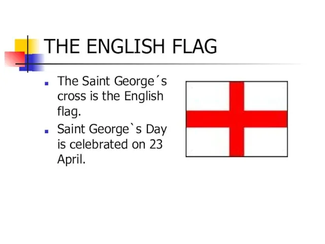 THE ENGLISH FLAG The Saint George´s cross is the English flag. Saint