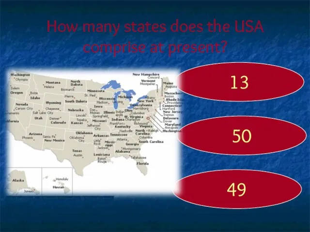 How many states does the USA comprise at present? 50 13 49