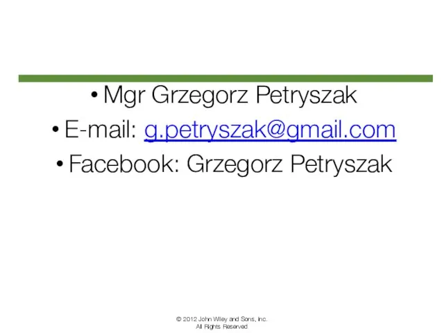 Mgr Grzegorz Petryszak E-mail: g.petryszak@gmail.com Facebook: Grzegorz Petryszak