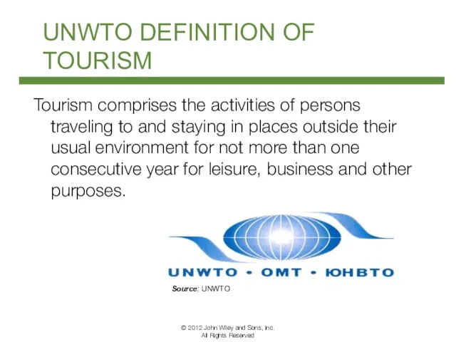 UNWTO DEFINITION OF TOURISM Tourism comprises the activities of persons traveling to