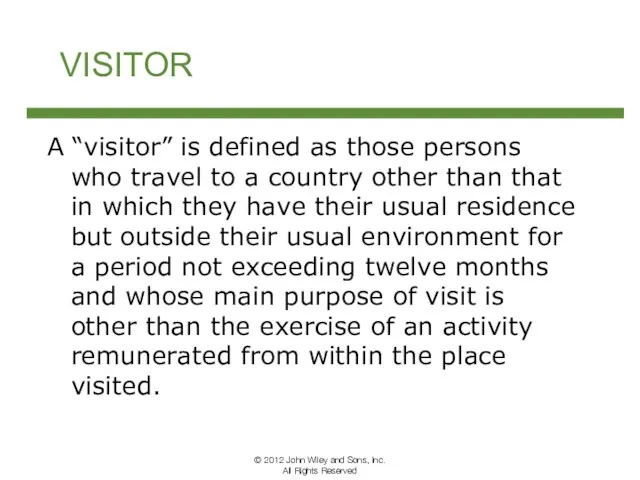 VISITOR A “visitor” is defined as those persons who travel to a