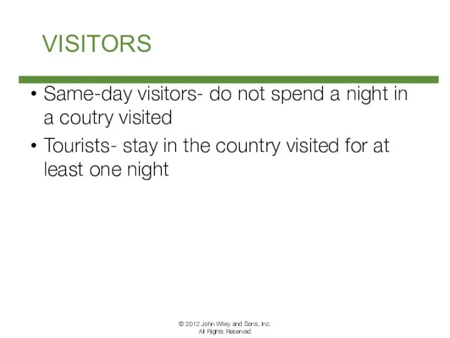 VISITORS Same-day visitors- do not spend a night in a coutry visited