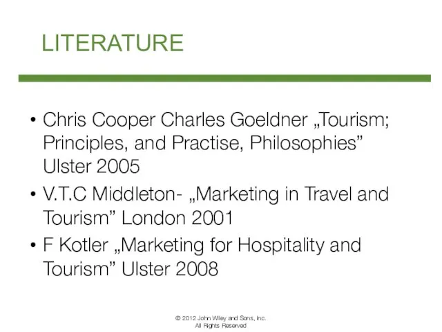 LITERATURE Chris Cooper Charles Goeldner „Tourism; Principles, and Practise, Philosophies” Ulster 2005