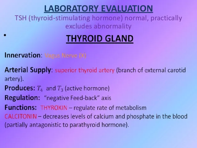 LABORATORY EVALUATION TSH (thyroid-stimulating hormone) normal, practically excludes abnormality
