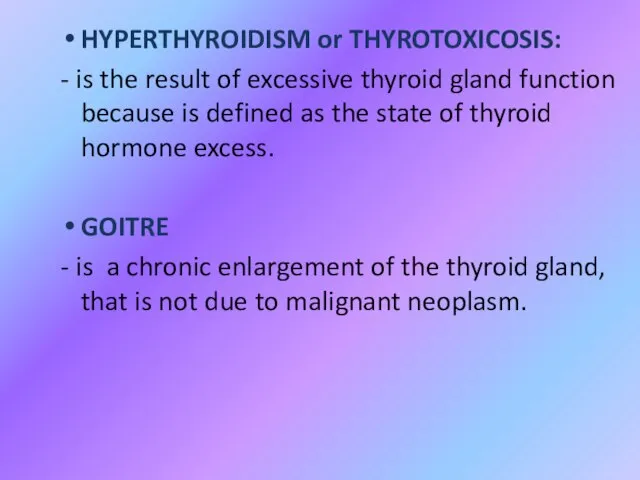 HYPERTHYROIDISM or THYROTOXICOSIS: - is the result of excessive thyroid gland function