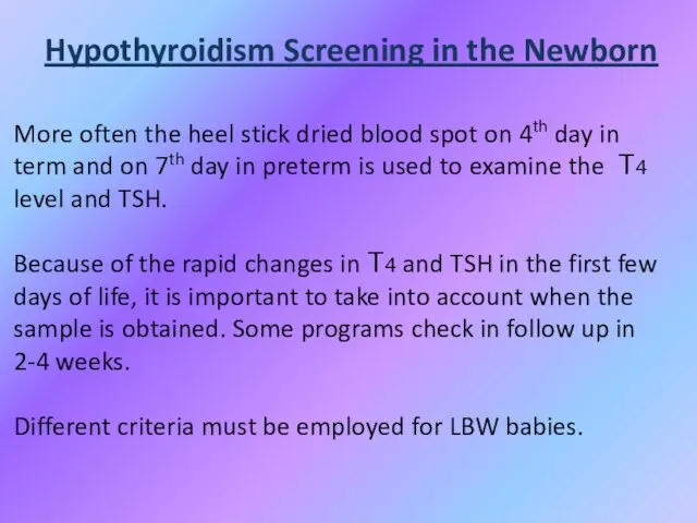 Hypothyroidism Screening in the Newborn More often the heel stick dried blood
