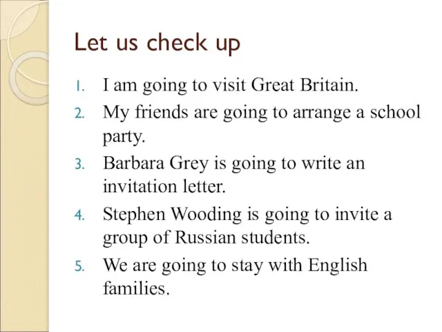 Let us check up I am going to visit Great Britain. My