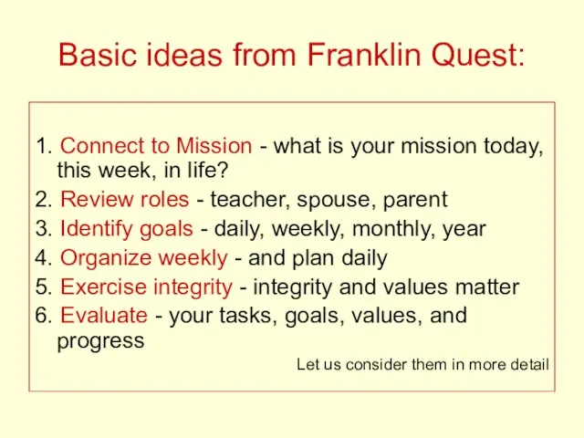 Basic ideas from Franklin Quest: 1. Connect to Mission - what is