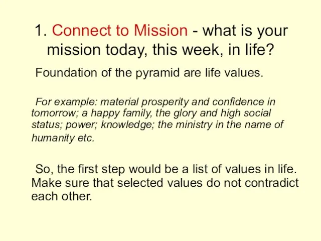 1. Connect to Mission - what is your mission today, this week,