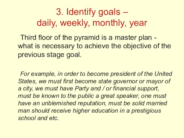 3. Identify goals – daily, weekly, monthly, year Third floor of the