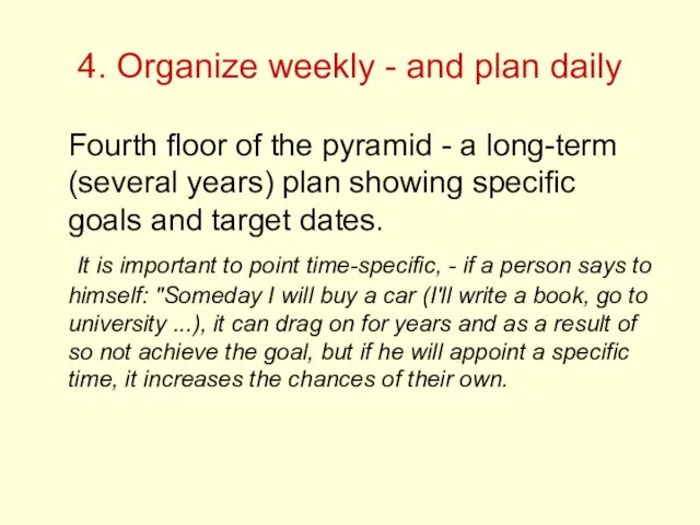 4. Organize weekly - and plan daily Fourth floor of the pyramid