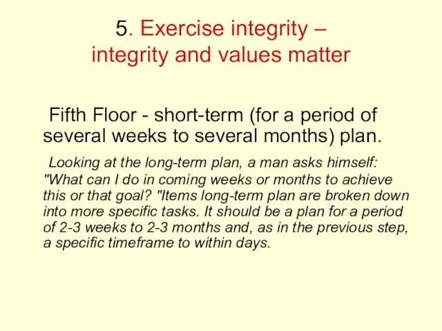 5. Exercise integrity – integrity and values matter Fifth Floor - short-term