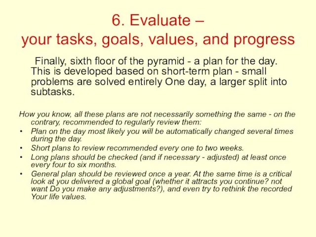 6. Evaluate – your tasks, goals, values, and progress Finally, sixth floor