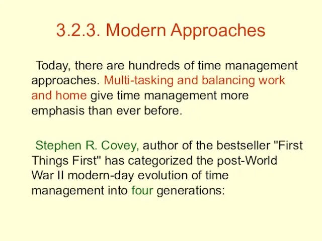 3.2.3. Modern Approaches Today, there are hundreds of time management approaches. Multi-tasking