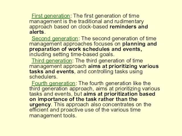 First generation: The first generation of time management is the traditional and