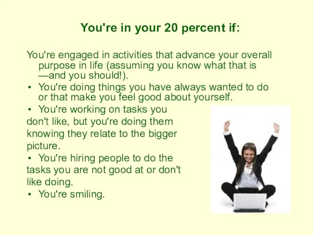 You're in your 20 percent if: You're engaged in activities that advance