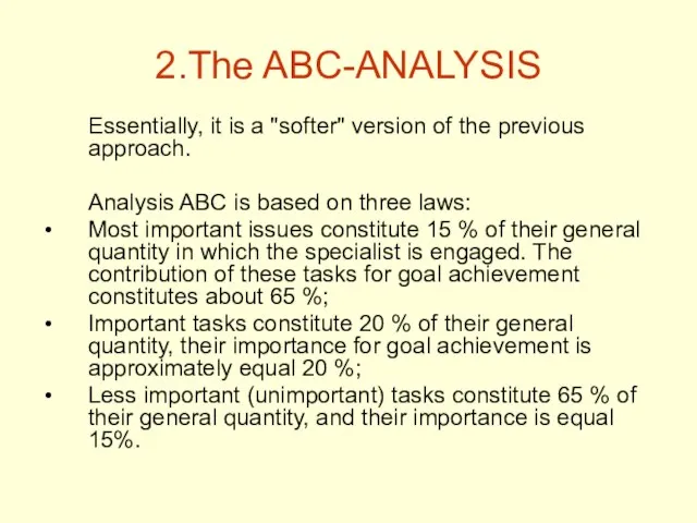 2.The ABC-ANALYSIS Essentially, it is a "softer" version of the previous approach.