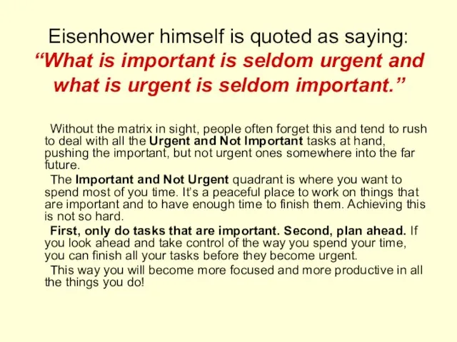 Eisenhower himself is quoted as saying: “What is important is seldom urgent