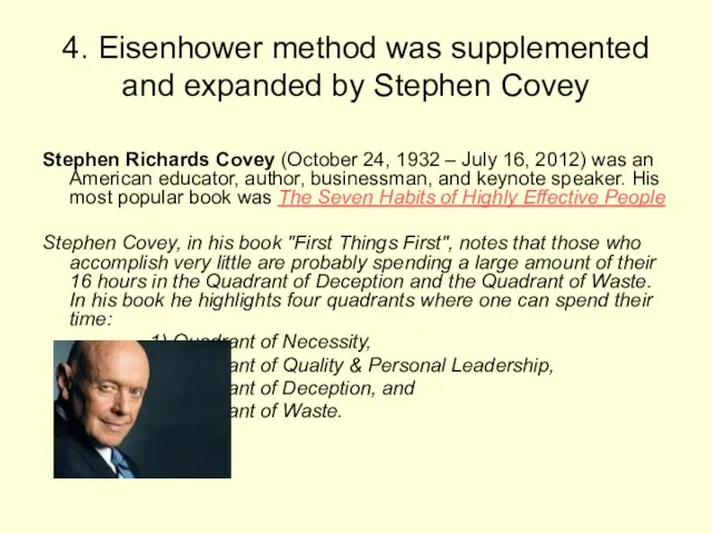 4. Eisenhower method was supplemented and expanded by Stephen Covey Stephen Richards