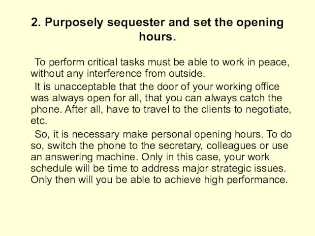 2. Purposely sequester and set the opening hours. To perform critical tasks